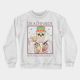 "Dead Inside But Feeling Lucky" Irish Skeleton Crewneck Sweatshirt